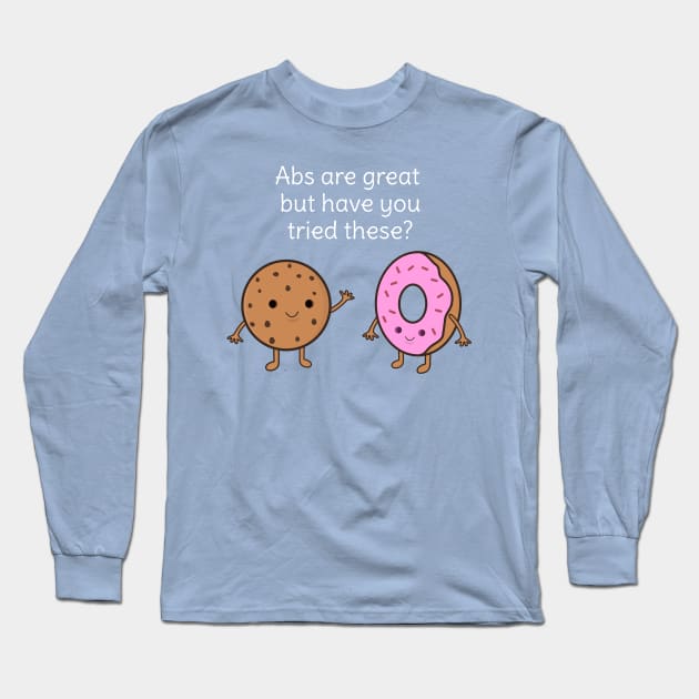 Funny Donut and Cookie T-Shirt Long Sleeve T-Shirt by happinessinatee